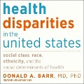 Health Disparities in the United States: Social Class, Race, Ethnicity, and the Social Determinants of Health: Third Edition - Md