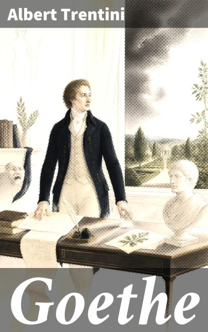 Goethe - Albert Trentini