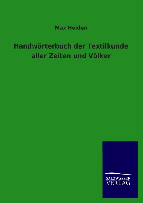 Handwörterbuch der Textilkunde aller Zeiten und Völker - Max Heiden