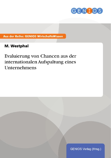 Evaluierung von Chancen aus der internationalen Aufspaltung eines Unternehmens - M. Westphal