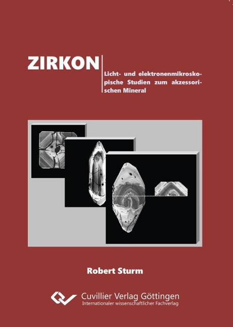 Zirkon. Licht- und elektronenmikroskopische Studien zum akzessorischen Mineral - Robert Sturm