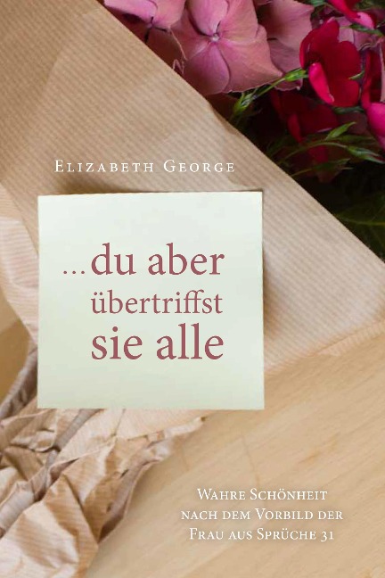 ... du aber übertriffst sie alle - Elizabeth George