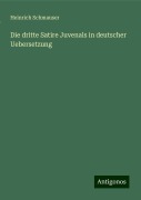 Die dritte Satire Juvenals in deutscher Uebersetzung - Heinrich Schmauser