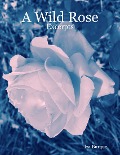A Wild Rose - Excerpts - Iza Burque