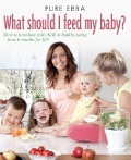 Cover-Bild zum Titel 'What Should I Feed My Baby' von 'Pure Ebba'