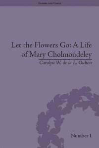 Let the Flowers Go - Carolyn W de la L Oulton