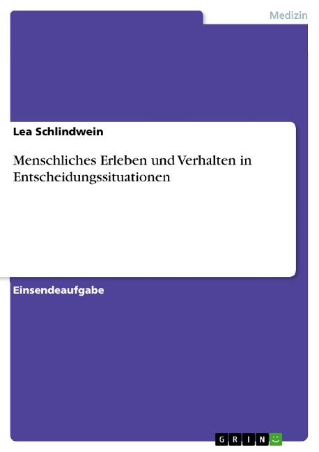 Menschliches Erleben und Verhalten in Entscheidungssituationen - Lea Schlindwein