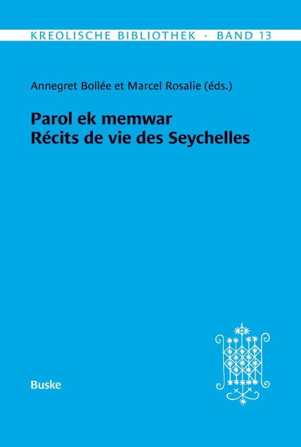 Kreolische Bibliothek 13: Parol ek memwar Récits de vie des Seychelles - 