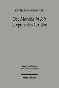 Cover-Bild zum Titel 'Die 'Moralia in Job' Gregors des Großen' von 'Katharina Greschat'