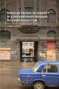 Cover-Bild zum Titel 'Popular Tropes of Identity in Contemporary Russian Television and Film' von 'Irina Souch'