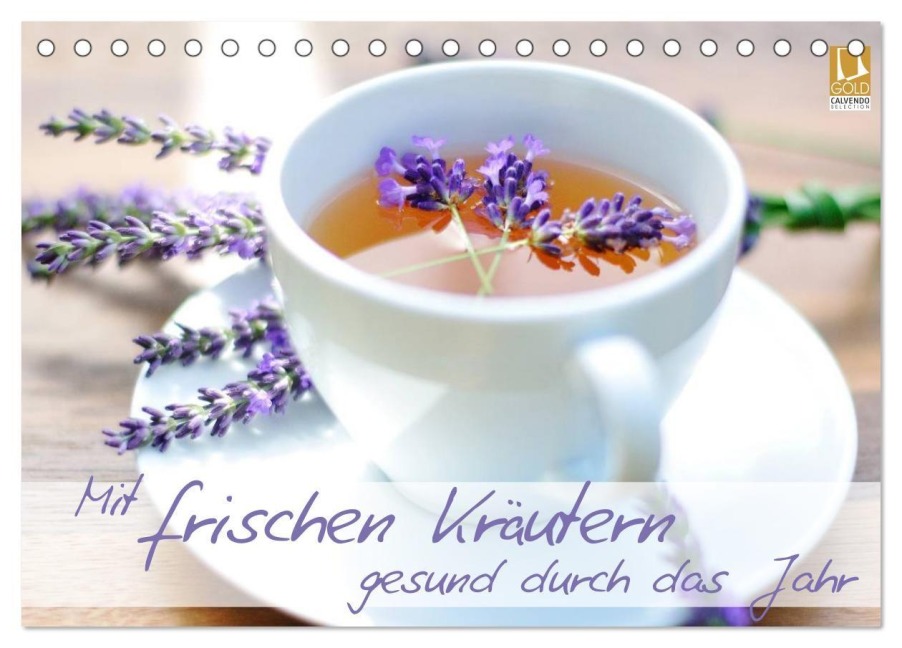 Mit frischen Kräutern gesund durch das Jahr (Tischkalender 2027 DIN A5 quer), CALVENDO Monatskalender - Hetizia :: Fotodesign Www. Hetizia. At
