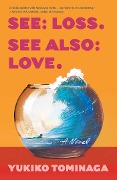 Cover-Bild zum Titel 'See Loss See Also Love' von 'Yukiko Tominaga'
