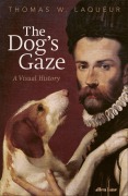 Cover-Bild zum Titel 'The Dog's Gaze' von 'Thomas W. Laqueur'