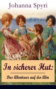 Cover-Bild zum Titel 'In sicherer Hut: Das Abenteuer auf der Alm' von 'Johanna Spyri'