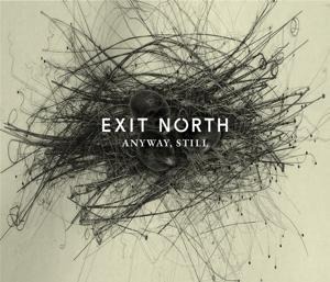 Anyway,Still - Exit North