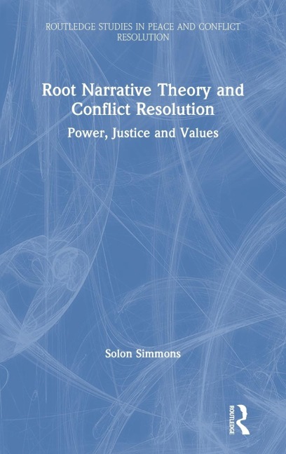 Root Narrative Theory and Conflict Resolution - Solon Simmons