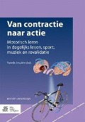 Cover-Bild zum Titel 'Van Contractie Naar Actie: Motorisch Leren in Dagelijks Leven, Sport, Muziek En Revalidatie' von 'Ben van Cranenburgh'