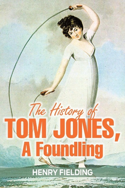 The History of Tom Jones, a Foundling - Henry Fielding
