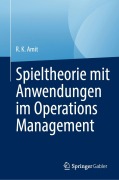 Cover-Bild zum Titel 'Spieltheorie mit Anwendungen im Operations Management' von 'R. K. Amit'