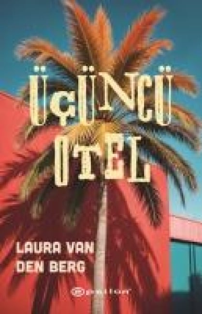 Ücüncü Otel - Laura Van Den Berg