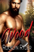 Cover-Bild zum Titel 'Wood (The Wild Romance Collection, #2)' von 'Rocklyn Ryder'