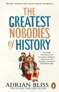 Cover-Bild zum Titel 'The Greatest Nobodies of History' von 'Adrian Bliss'