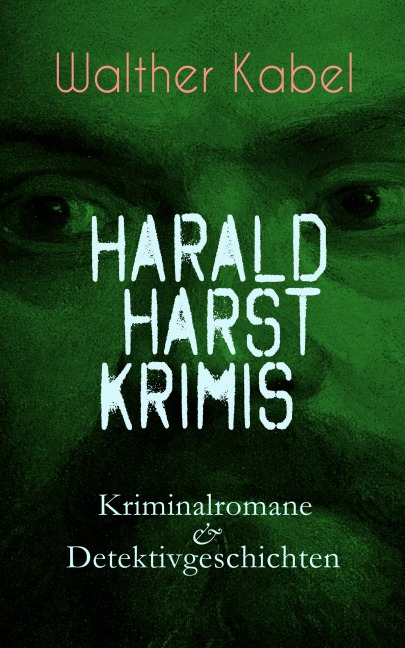 Harald Harst Krimis: Kriminalromane & Detektivgeschichten - Walther Kabel