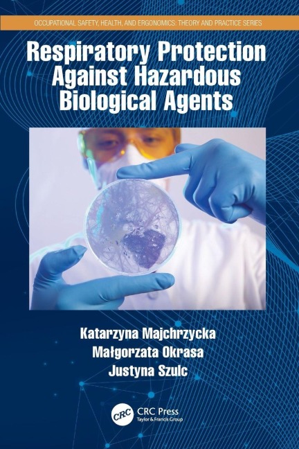 Respiratory Protection Against Hazardous Biological Agents - Katarzyna Majchrzycka, Ma¿gorzata Okrasa, Justyna Szulc