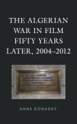 Cover-Bild zum Titel 'The Algerian War in Film Fifty Years Later, 2004-2012' von 'Anne Donadey'