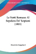 Le Notti Romane Al Sepolcro De' Scipioni (1803) - Benedetto Sanguineti