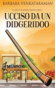Ucciso Da Un Didgeridoo - Barbara Venkataraman