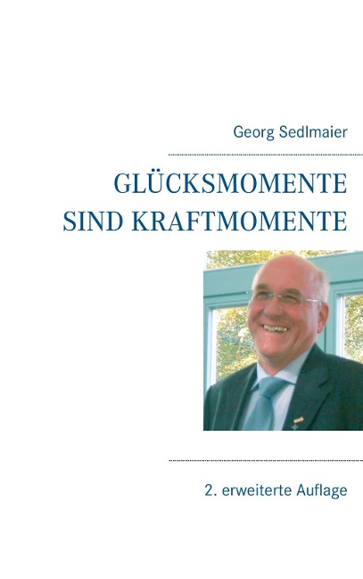Glücksmomente sind Kraftmomente - Georg Sedlmaier