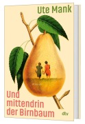 Cover-Bild zum Titel 'Und mittendrin der Birnbaum' von 'Ute Mank'