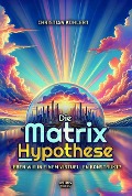 Die Matrix-Hypothese - Christian Köhlert