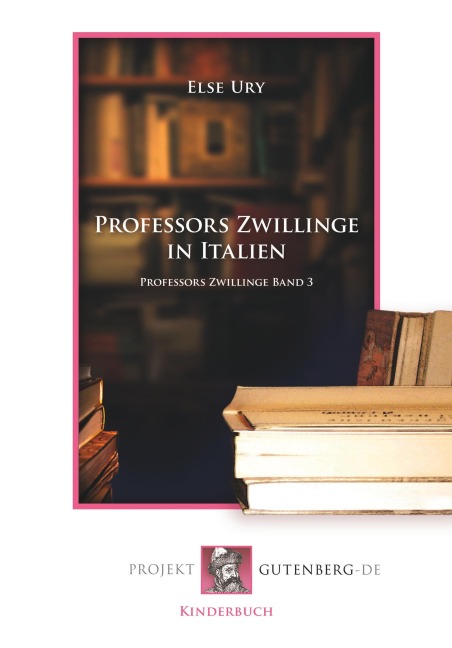 Professors Zwillinge in Italien - Else Ury