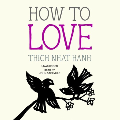 How to Love - Thich Nhat Hanh