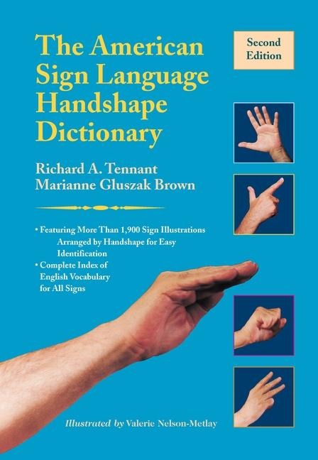 The American Sign Language Handshape Dictionary - Richard A. Tennant, Marianne Gluszak Brown
