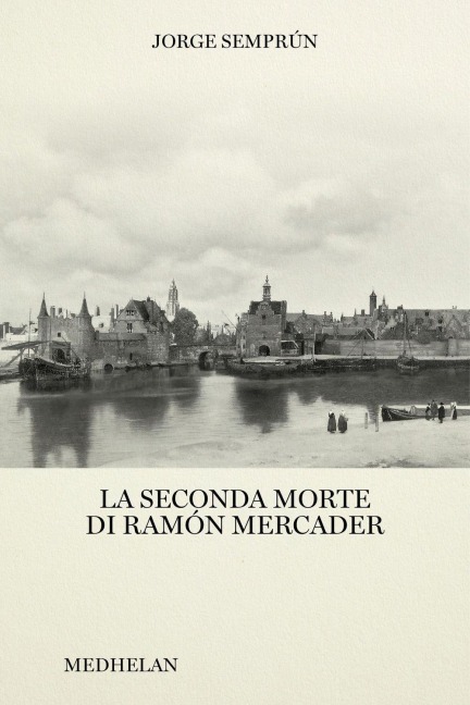 La seconda morte di Ramón Mercader - Jorge Semprún