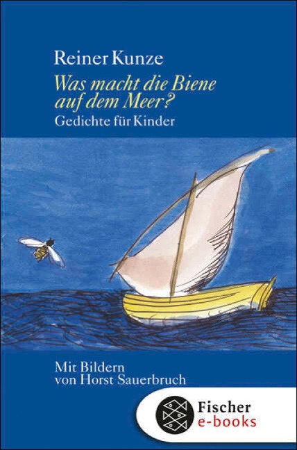 Was macht die Biene auf dem Meer? - Reiner Kunze
