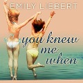Cover-Bild zum Titel 'You Knew Me When Lib/E' von 'Emily Liebert'