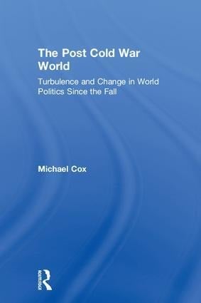 The Post Cold War World - Michael Cox