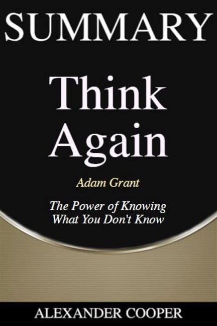 Summary of Think Again - Alexander Cooper