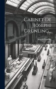 Cover-Bild zum Titel 'Cabinet De J(oseph) Grünling...' von 'Joseph Grünling'