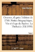 Cover-Bild zum Titel 'Oeuvres de Racine, d'Après l'Édition de 1760. Tome I. Notice Biographique, Vie Et Éloge de Racine' von 'Jean Racine'
