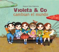 Cover-Bild zum Titel 'Violeta & Co. Cambian El Mundo / Violet & Co. Change the World' von 'Raquel Diaz Reguera'