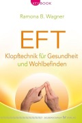 Cover-Bild zum Titel 'EFT - Klopftechnik für Gesundheit und Wohlbefinden' von 'Ramona B. Wagner'
