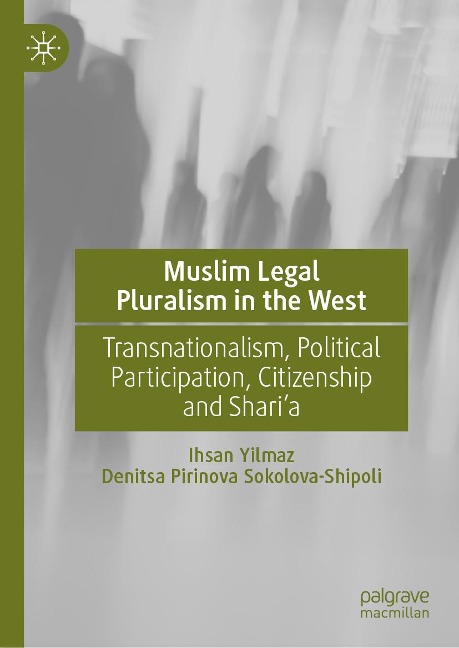 Muslim Legal Pluralism in the West - Ihsan Yilmaz, Denitsa Pirinova Sokolova-Shipoli