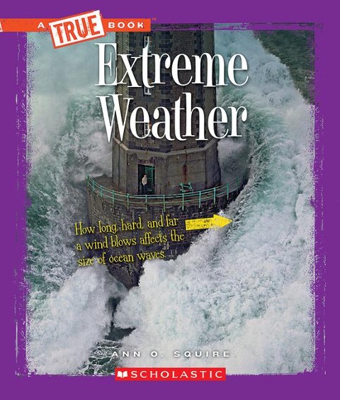 Extreme Weather (a True Book: Extreme Science) - Ann O Squire