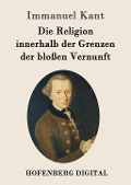 Cover-Bild zum Titel 'Die Religion innerhalb der Grenzen der bloßen Vernunft' von 'Immanuel Kant'