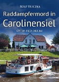 Cover-Bild zum Titel 'Raddampfermord in Carolinensiel. Ostfrieslandkrimi' von 'Rolf Uliczka'